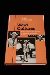Word Cultures: Radical Theory and Practice in William S. Burroughs’ Fiction.